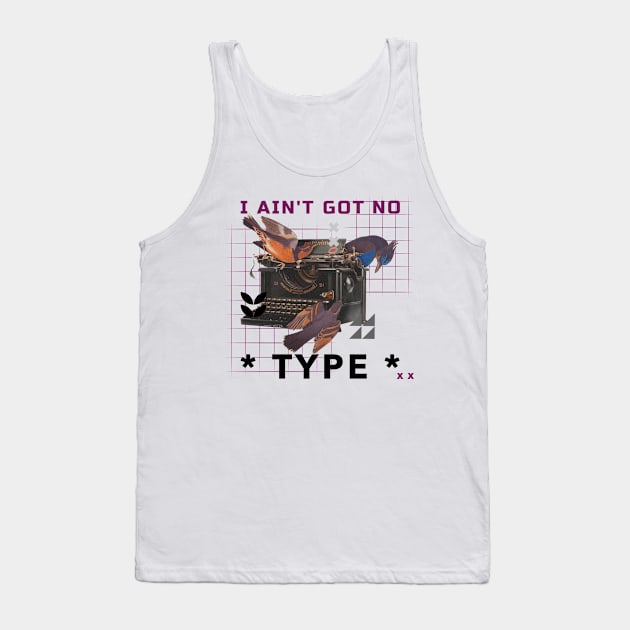 Surreal Typewriter - I Ain't Got No Type Funny Tank Top by Ken Adams Store
